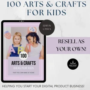 100 Kids’ Arts & Crafts Ideas | Editable Canva Templates | PLR & Resell Rights
