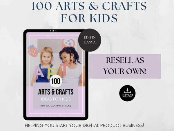 100 Kids’ Arts & Crafts Ideas | Editable Canva Templates | PLR & Resell Rights